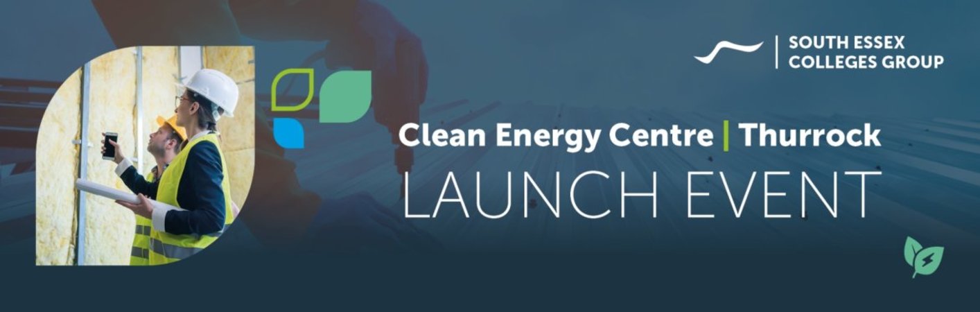 LAUNCH EVENT - The Clean Energy Centre at Thurrock